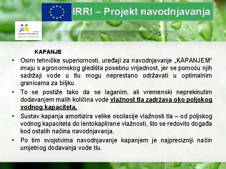 z IRRI – Projekt navodnjavanja KAPANJE • Osim tehničke superiornosti, uređaji za navodnjavanje „KAPANJEM“