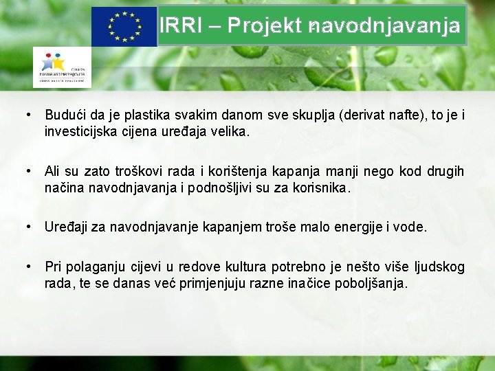 z IRRI – Projekt navodnjavanja • Budući da je plastika svakim danom sve skuplja