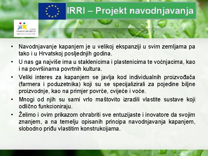 z IRRI – Projekt navodnjavanja • Navodnjavanje kapanjem je u velikoj ekspanziji u svim