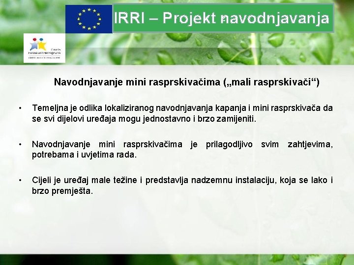 z IRRI – Projekt navodnjavanja Navodnjavanje mini rasprskivačima („mali rasprskivači“) • Temeljna je odlika