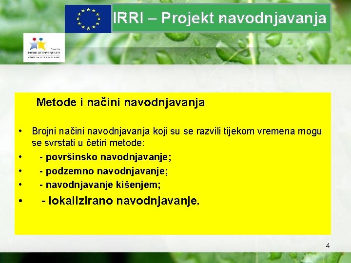 z IRRI – Projekt navodnjavanja Metode i načini navodnjavanja • Brojni načini navodnjavanja koji