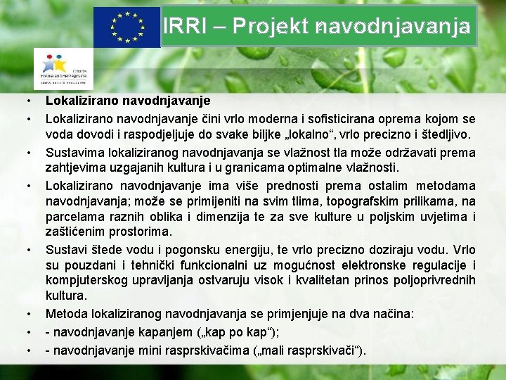 z IRRI – Projekt navodnjavanja • • Lokalizirano navodnjavanje čini vrlo moderna i sofisticirana