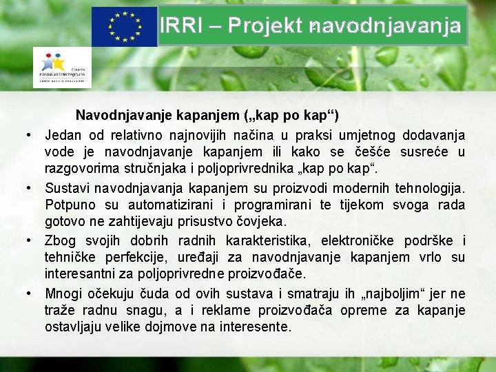 z IRRI – Projekt navodnjavanja • • Navodnjavanje kapanjem („kap po kap“) Jedan od