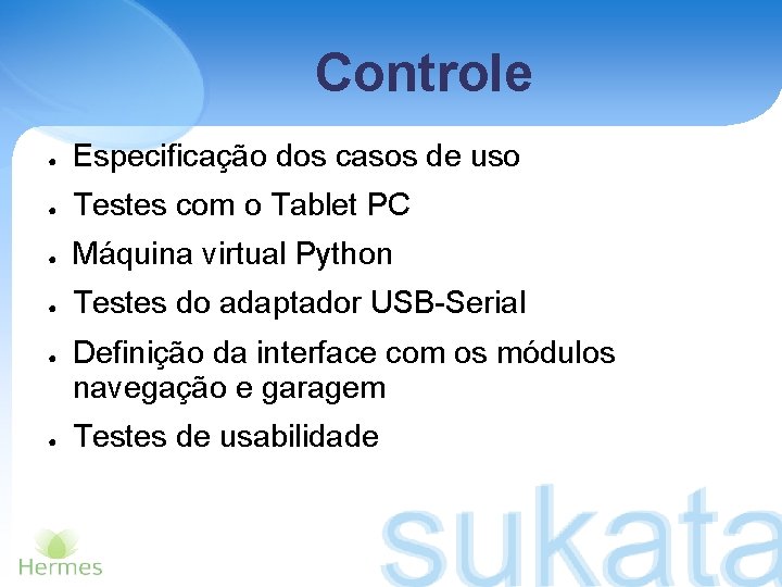 Controle ● Especificação dos casos de uso ● Testes com o Tablet PC ●