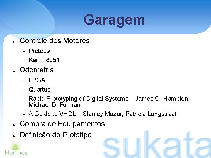Garagem ● Controle dos Motores ● Proteus Keil + 8051 Odometria FPGA Quartus II