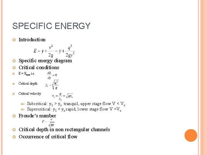 SPECIFIC ENERGY Introduction Specific energy diagram Critical conditions E = Emin i. e. Critical