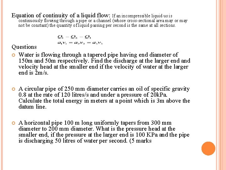 Equation of continuity of a liquid flow: If an incompressible liquid us is continuously