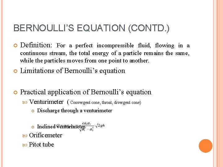 BERNOULLI’S EQUATION (CONTD. ) Definition: For a perfect incompressible fluid, flowing in a continuous