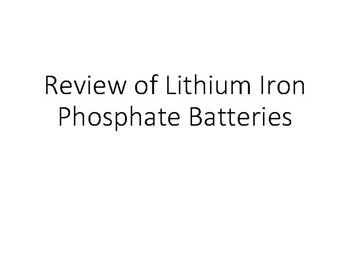 Review of Lithium Iron Phosphate Batteries 