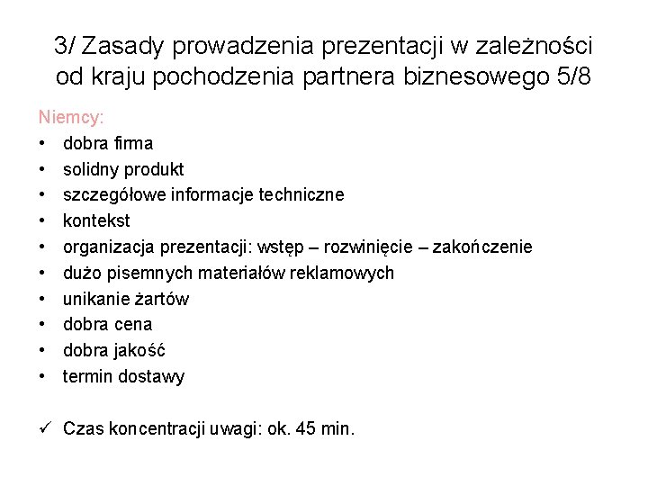 3/ Zasady prowadzenia prezentacji w zależności od kraju pochodzenia partnera biznesowego 5/8 Niemcy: •