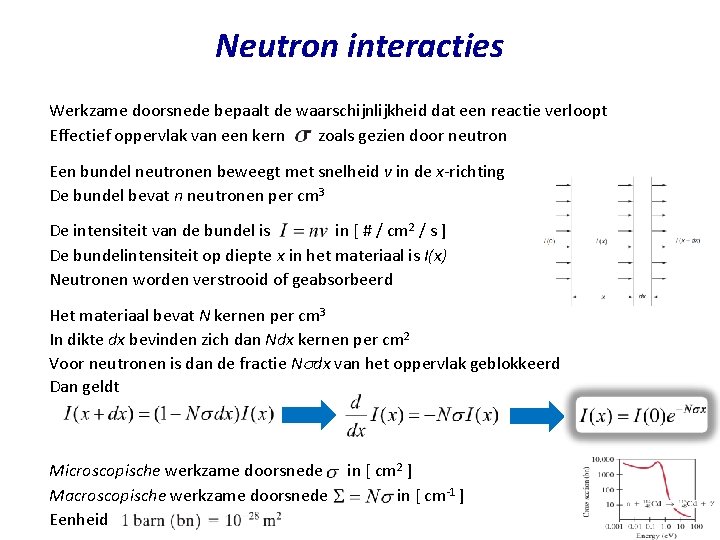 Neutron interacties Werkzame doorsnede bepaalt de waarschijnlijkheid dat een reactie verloopt Effectief oppervlak van