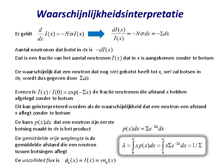 Waarschijnlijkheidsinterpretatie Er geldt Aantal neutronen dat botst in dx is Dat is een fractie