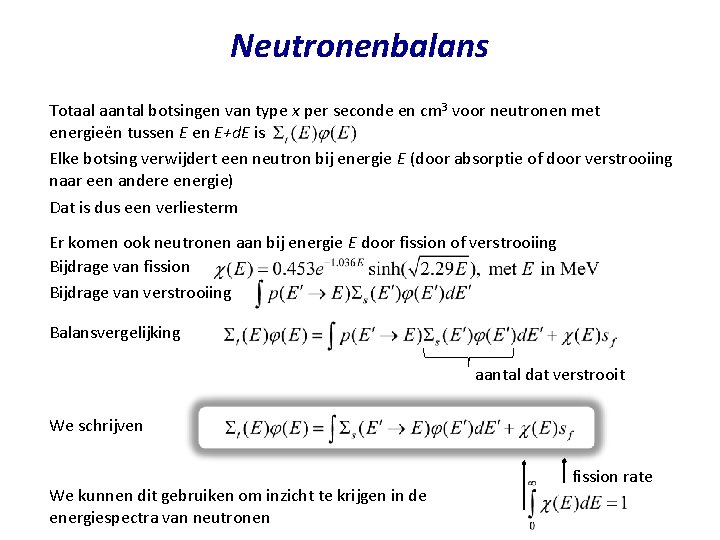 Neutronenbalans Totaal aantal botsingen van type x per seconde en cm 3 voor neutronen