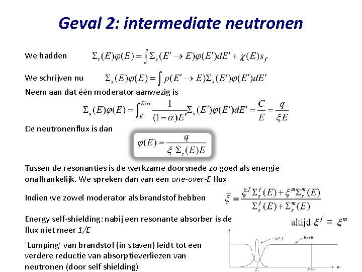 Geval 2: intermediate neutronen We hadden We schrijven nu Neem aan dat één moderator