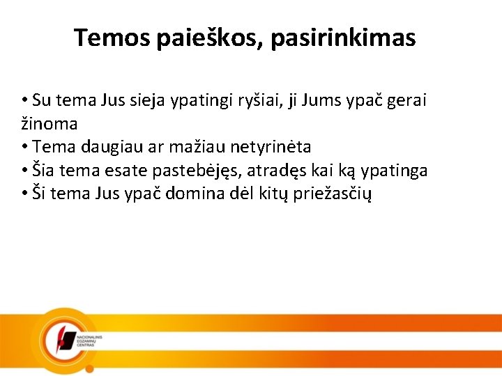 Temos paieškos, pasirinkimas • Su tema Jus sieja ypatingi ryšiai, ji Jums ypač gerai