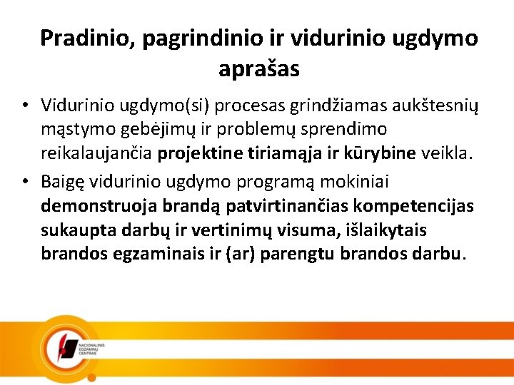 Pradinio, pagrindinio ir vidurinio ugdymo aprašas • Vidurinio ugdymo(si) procesas grindžiamas aukštesnių mąstymo gebėjimų