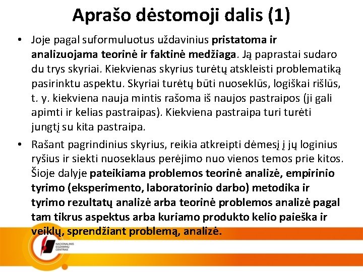 Aprašo dėstomoji dalis (1) • Joje pagal suformuluotus uždavinius pristatoma ir analizuojama teorinė ir