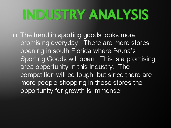 INDUSTRY ANALYSIS � The trend in sporting goods looks more promising everyday. There are