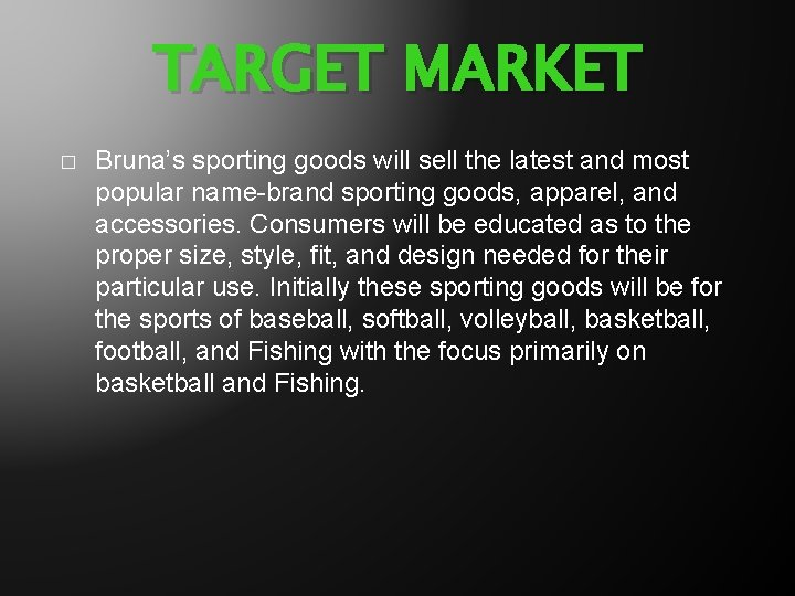 TARGET MARKET � Bruna’s sporting goods will sell the latest and most popular name-brand