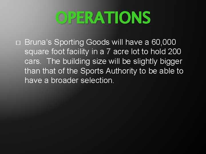OPERATIONS � Bruna’s Sporting Goods will have a 60, 000 square foot facility in