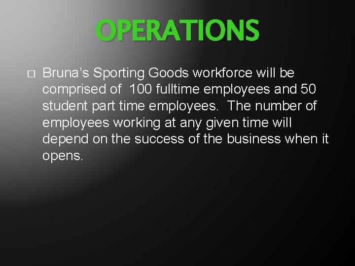 OPERATIONS � Bruna’s Sporting Goods workforce will be comprised of 100 fulltime employees and