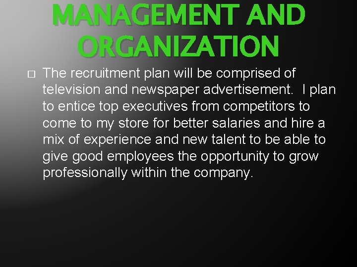 MANAGEMENT AND ORGANIZATION � The recruitment plan will be comprised of television and newspaper