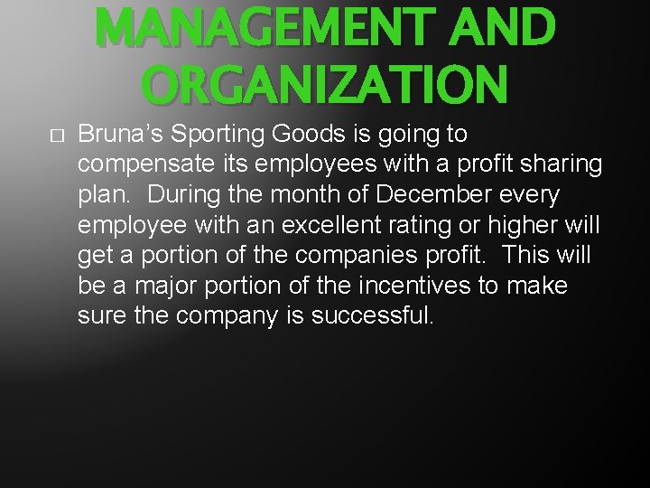 MANAGEMENT AND ORGANIZATION � Bruna’s Sporting Goods is going to compensate its employees with