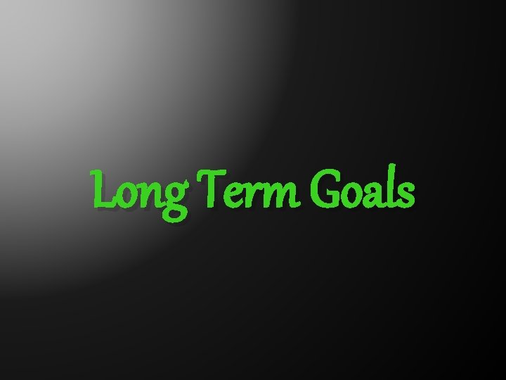 Long Term Goals 