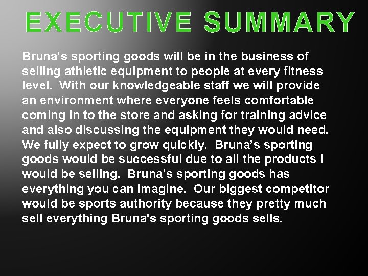 EXECUTIVE SUMMARY Bruna’s sporting goods will be in the business of selling athletic equipment