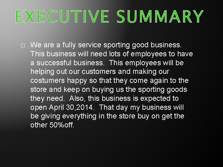 EXECUTIVE SUMMARY � We are a fully service sporting good business. This business will