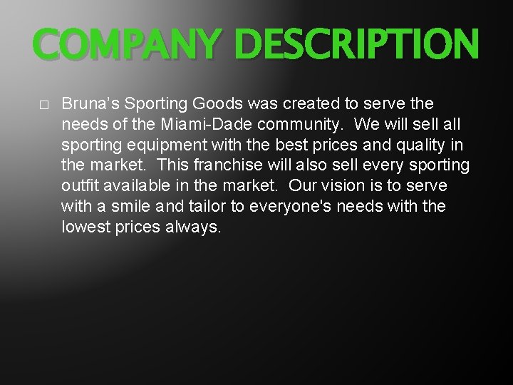 COMPANY DESCRIPTION � Bruna’s Sporting Goods was created to serve the needs of the