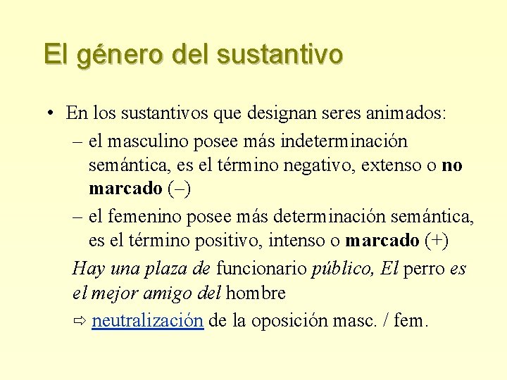 El género del sustantivo • En los sustantivos que designan seres animados: – el