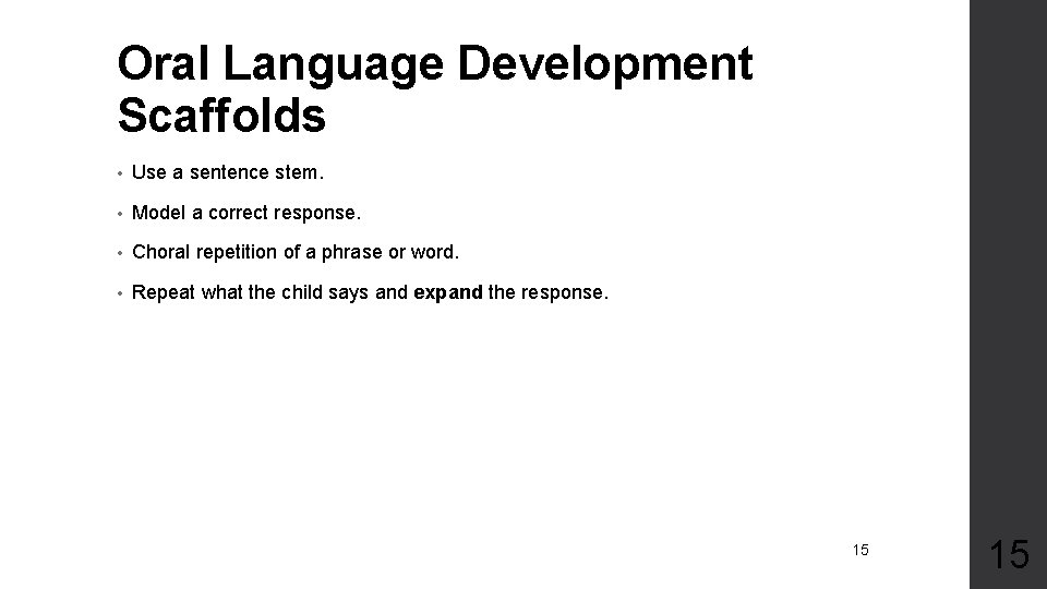 Oral Language Development Scaffolds • Use a sentence stem. • Model a correct response.