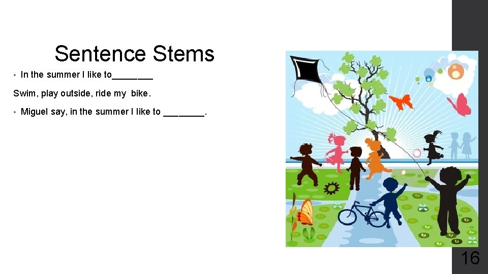 Sentence Stems • In the summer I like to____ Swim, play outside, ride my