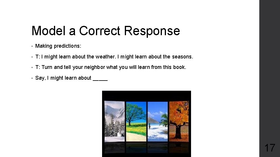 Model a Correct Response • Making predictions: • T: I might learn about the