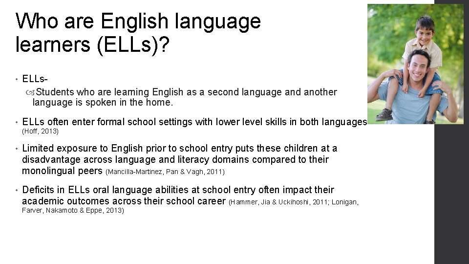 Who are English language learners (ELLs)? • ELLs Students who are learning English as