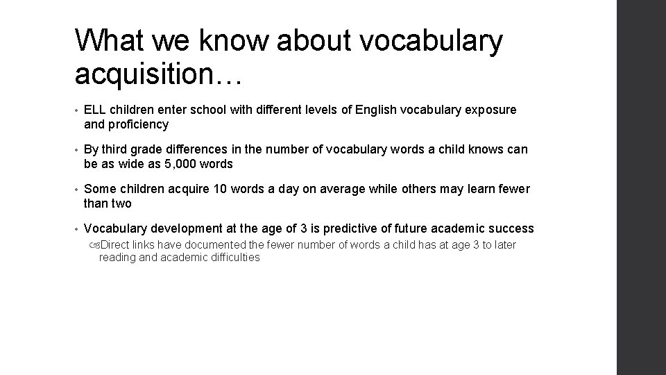 What we know about vocabulary acquisition… • ELL children enter school with different levels