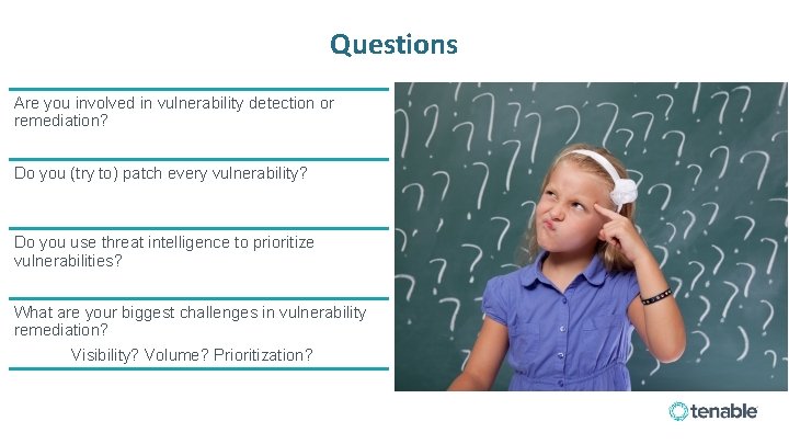 Questions Are you involved in vulnerability detection or remediation? Do you (try to) patch