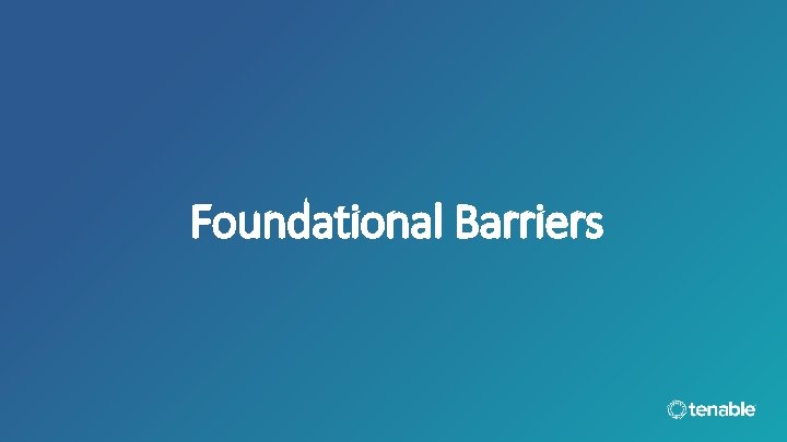 Foundational Barriers 