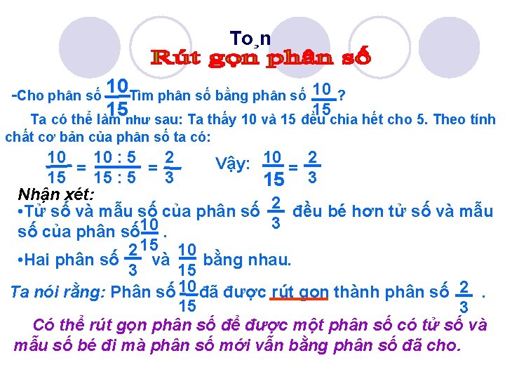 To¸n -Cho phân số 10 Tìm phân số bằng phân số 10 ? 15