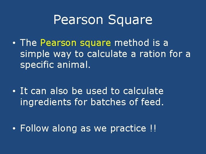 Pearson Square • The Pearson square method is a simple way to calculate a