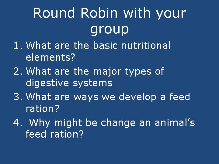 Round Robin with your group 1. What are the basic nutritional elements? 2. What