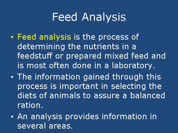Feed Analysis • Feed analysis is the process of determining the nutrients in a