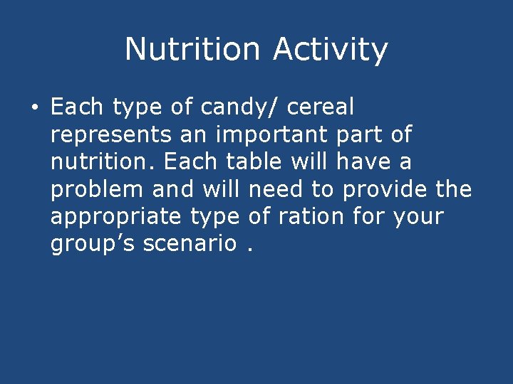 Nutrition Activity • Each type of candy/ cereal represents an important part of nutrition.