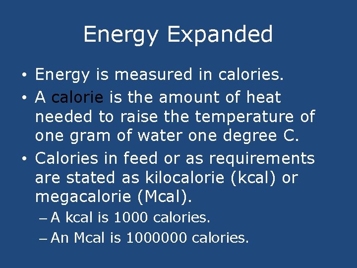 Energy Expanded • Energy is measured in calories. • A calorie is the amount