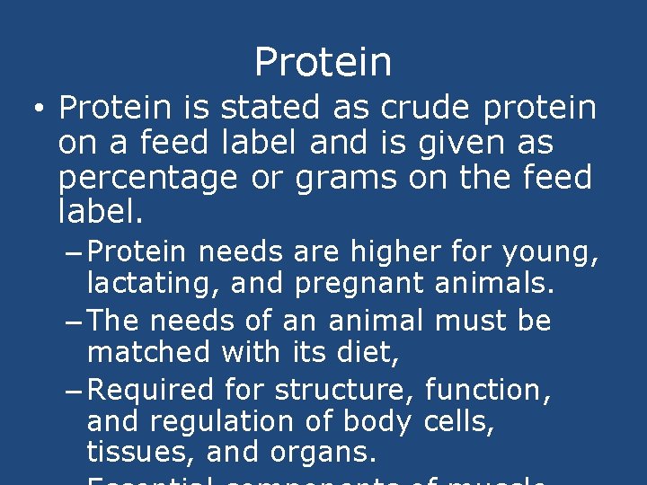 Protein • Protein is stated as crude protein on a feed label and is