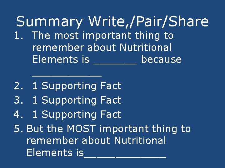 Summary Write, /Pair/Share 1. The most important thing to remember about Nutritional Elements is