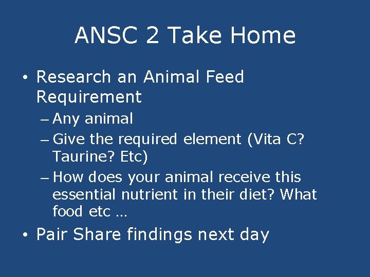 ANSC 2 Take Home • Research an Animal Feed Requirement – Any animal –