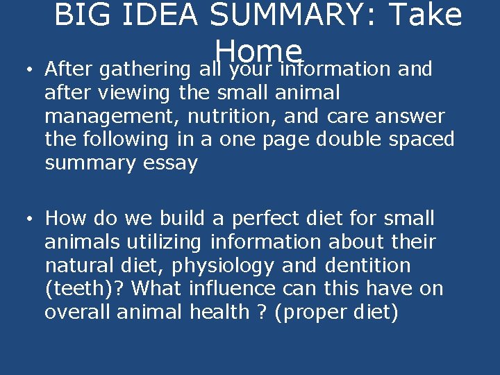  • BIG IDEA SUMMARY: Take Home After gathering all your information and after
