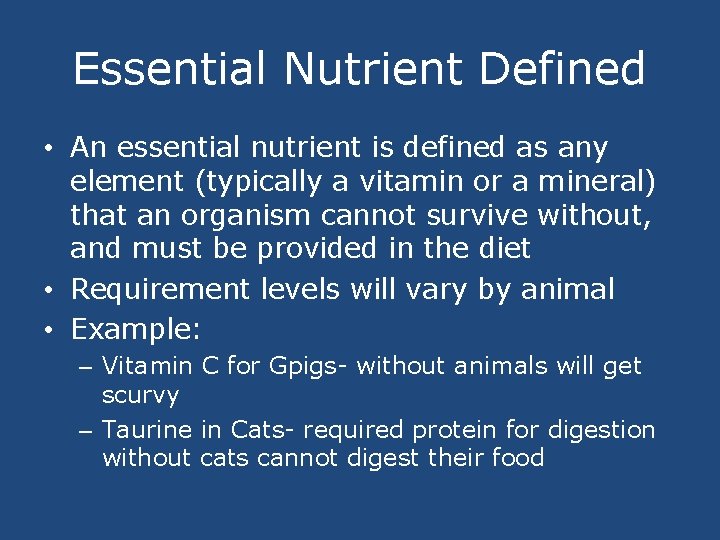 Essential Nutrient Defined • An essential nutrient is defined as any element (typically a